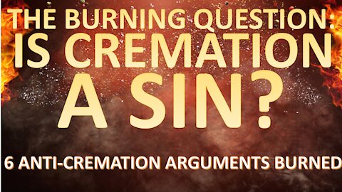 WHAT DOES THE BIBLE SAY ABOUT CREMATION? 2 of 4