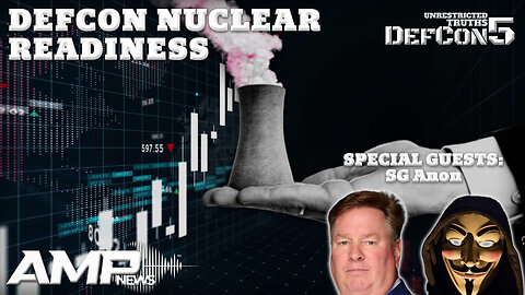 Defcon Nuclear Readiness with SG Anon | Unrestricted Truths Ep. 445