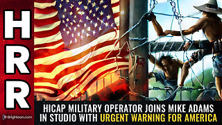 HiCap military operator joins Mike Adams in studio with URGENT WARNING for America