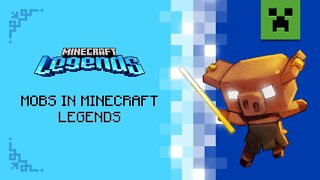 Minecraft Legends: Classic Mobs and New Friends