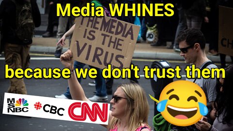 Mainstream media whines because we don't trust them!