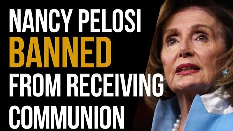 Nancy Pelosi BANNED from Recieving Communion until she Repents of Ab0rtion Support