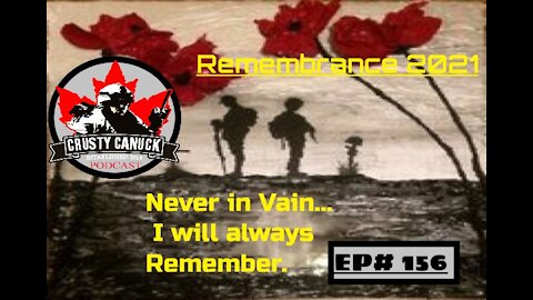 Ep# 156 ”Remembrance 2021 Never in Vain”