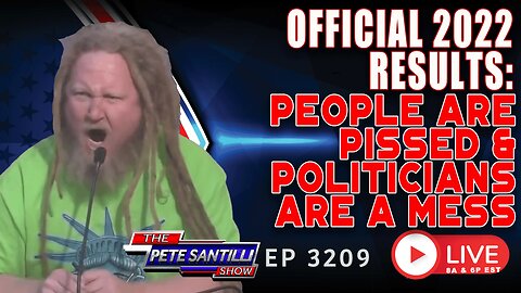 OFFICIAL 2022 RESULTS: PEOPLE ARE PISSED & POLITICIANS ARE A MESS | EP 3209-6PM