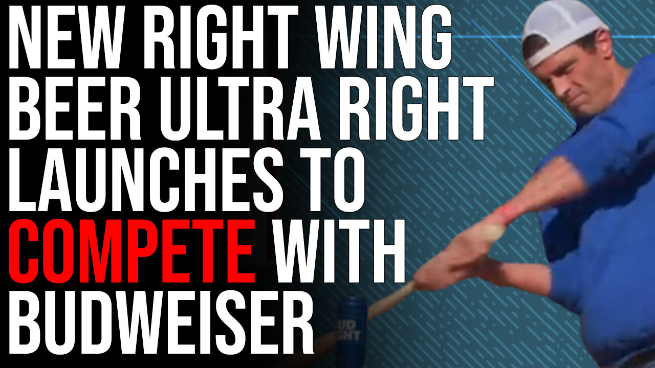 New Right Wing Beer Brand Ultra Right Launches To Compete With Budweiser