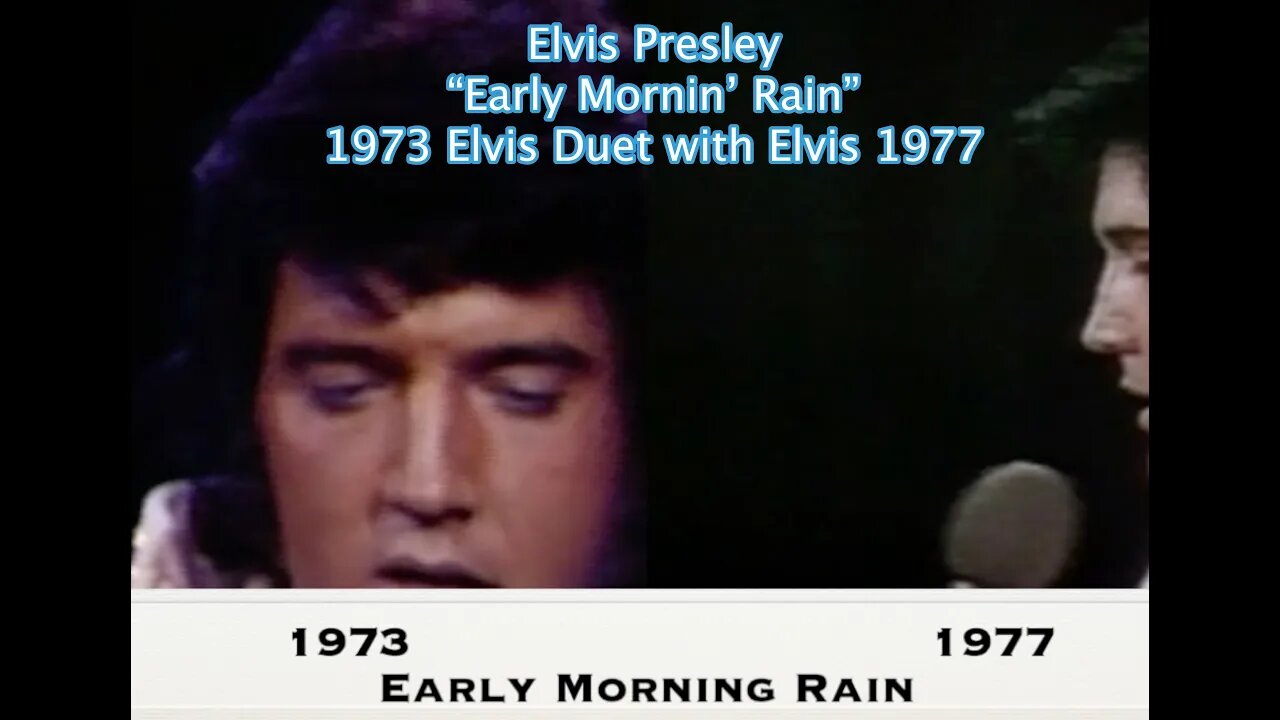 Elvis Presley “Early Mornin’ Rain” -----1973 Elvis Duet with Elvis 1977