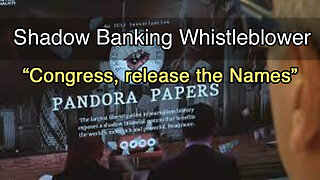 Shadow Banking Whistleblower: "They have the Names", Pandora Papers w/ Mike Gill