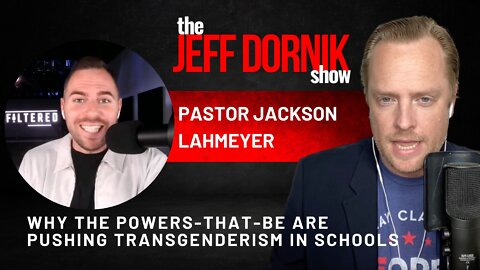 Pastor Jackson Lahmeyer Explains Why the Powers-That-Be are Pushing Transgenderism in Schools