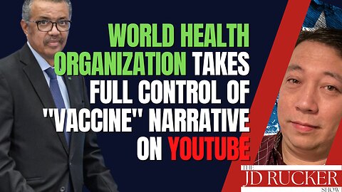 World Health Organization Takes Full Control of "Vaccine" Narrative on YouTube