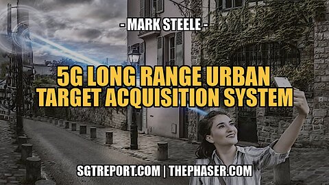 5G: LONG RANGE URBAN TARGET ACQUISITION/KILL SYSTEM -- MARK STEELE