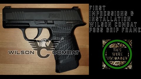 Wilson Combat Sig P365 Grip Frame First Impressions and Installation