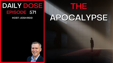 The Apocalypse | Ep. 571 - The Daily Dose