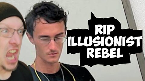RIP Illusionist Rebel