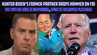 The Deal Must Go On! Musk To Acquire Twitter | Hunter Biden's Former Partner Calls Out FBI | Ep 467