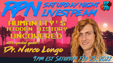 Humanity’s Hidden History with Dr. Narco Longo on Sat. Night Livestream
