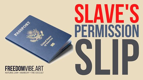Passports - A Slave's Permission Slip To Travel