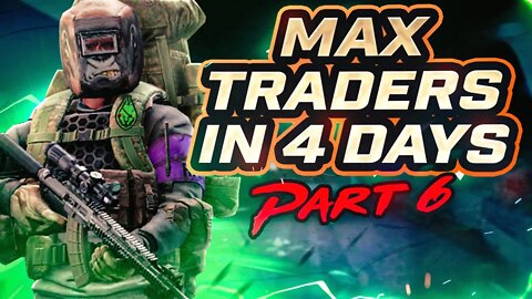 WE GOT MAX TRADERS!: Final Part - Tarkov Leveling Guide