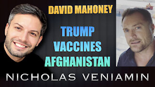 David Mahoney Discusses Trump, Vaccines and Afghanistan with Nicholas Veniamin