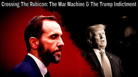 Crossing The Rubicon: The War Machine & The Trump Indictment