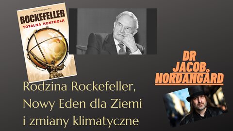 Rodzina Rockefeller, globalny rząd, Nowy Eden dla Ziemi i zmiany klimatyczne, LEKTOR cz. 1