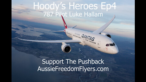 Hoodys Heroes Ep4 Australian Mandate Madness Qantas B787 Pilot Luke Hallam Hoody's Heroes