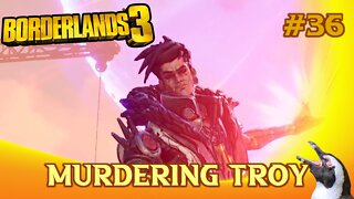 Borderlands 3 - Episode 36 - Murdering Troy