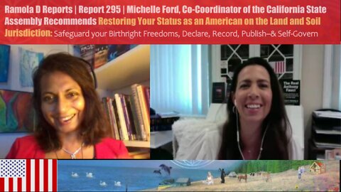 REPORT 295 | MICHELLE FORD/CALIFORNIA ASSEMBLY ON RESTORING YOUR STATUS AS AMERICAN ON LAND & SOIL