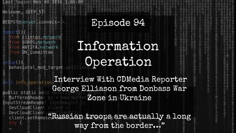 IO Episode 94 - Interview from the Donbass War Zone - Reporter George Elliason