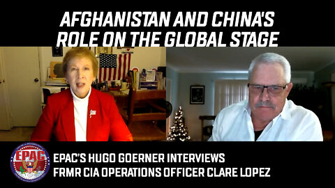 Afghanistan and China's Role on the Global Stage: EPAC Interview with Clare Lopez