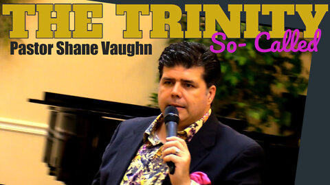 Pastor Vaughn Teaches "The Trinity, So-Called"