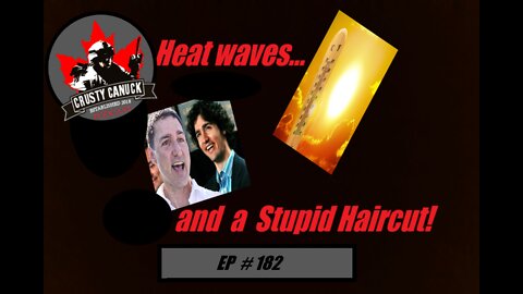 Ep# 182 Heat Waves…and a Stupid Haircut!