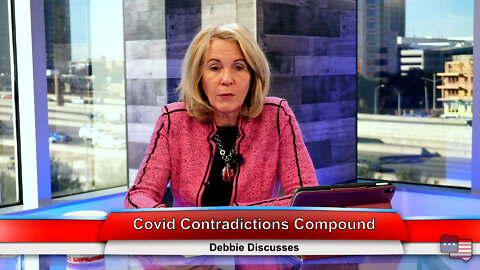 Covid Contradictions Compound | Debbie Discusses 1.12.22
