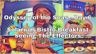 Odyssey of the Seas | Day 6 | Solarium Bistro | The Effectors