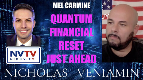 Mel Carmine Discusses Quantum Financial Reset Just Ahead with Nicholas Veniamin