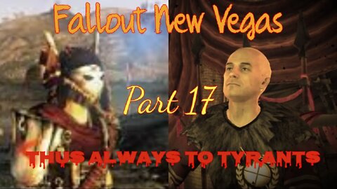 Fallout New Vegas Part 17: Thus Always to Tyrants