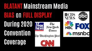 BLATANT Mainstream Media BIAS on FULL DISPLAY During 2020 Convention Coverage