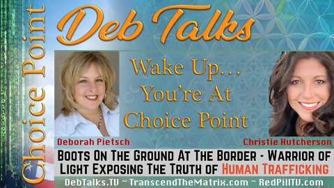 Deb Talks w/ Chistie Hutcherson's RE: Special Ops Team Southern Border Mission How To End the Evil