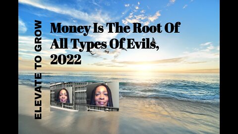 Money Is The Root Of All Types Of Evil, 2022.