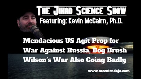 Mendacious US Agit Prop for War Against Russia, Bog Brush Wilson's War Also Going Badly