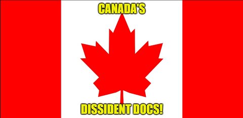 Canada's Dissident Doc!