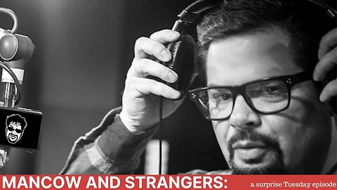 Mancow and Strangers - a surprise Tuesday episode