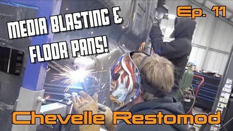 Media Blasting The Body & Replacing The Rusted Floor Pans! Chevelle Restomod Ep.11