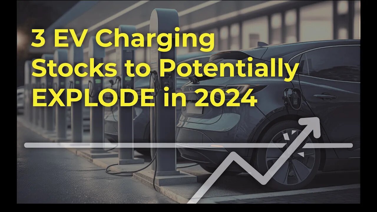 3 EV Charging Stocks to Potentially EXPLODE in 2024