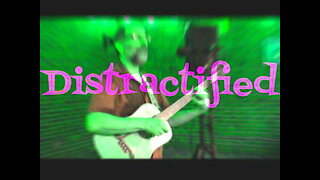 Distractified - Original Song Live