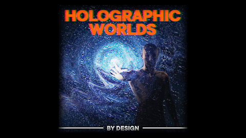 Holographic Worlds - By Design