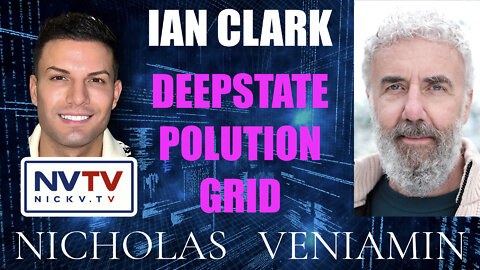 Ian Clark Discusses Deep State Pollution Grid with Nicholas Veniamin