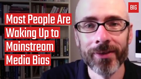 Most People Are Waking Up to Mainstream Media Bias - James Corbett