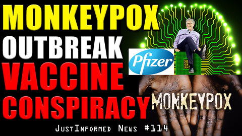 EXPOSED: The MONKEYPOX OUTBREAK Vaccine Conspiracy!!! | JustInformed News #114