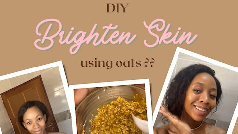 Brighten your skin using ingredients from home with oats