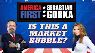 Is this a market bubble? Trish Regan with Sebastian Gorka on AMERICA First